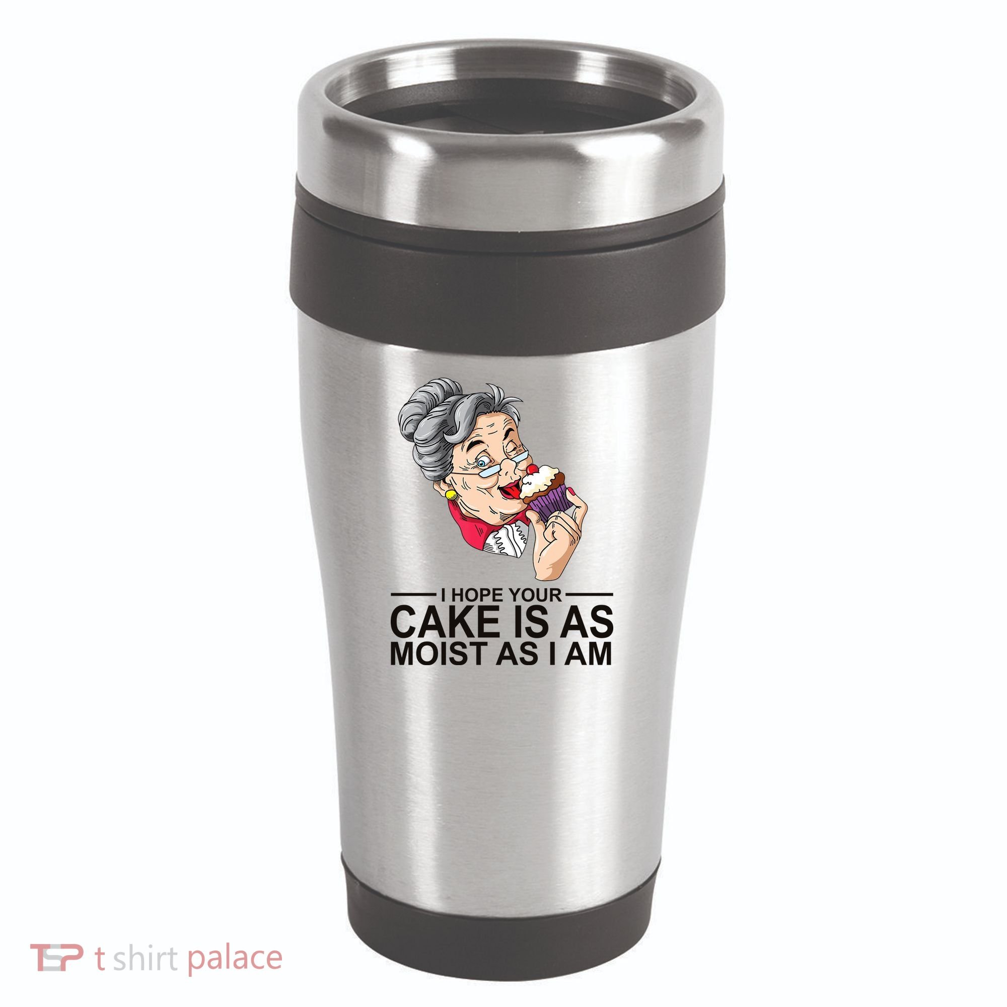 I Hope Your Cake Is As Moist As I Am Funny 16oz Travel Tumbler