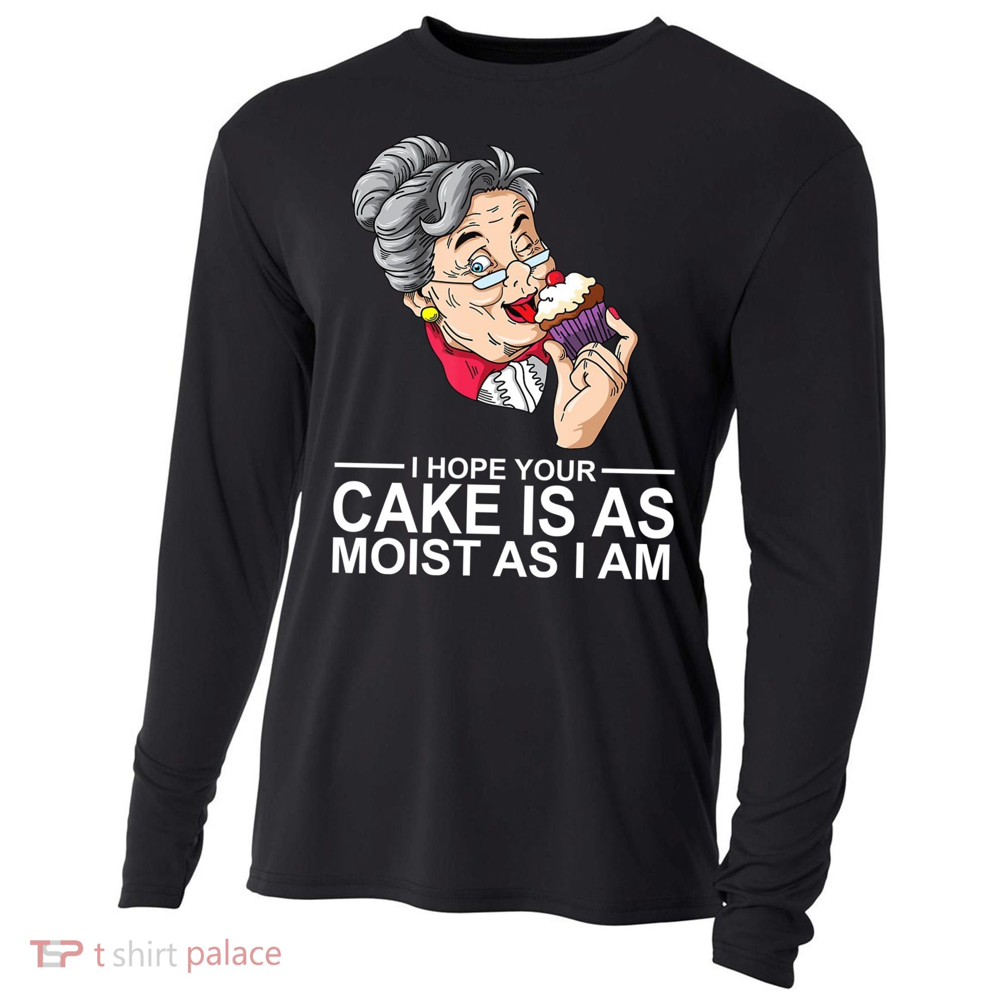 I Hope Your Cake Is As Moist As I Am Funny Cooling Performance Long Sleeve Crew