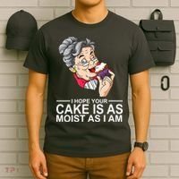 I Hope Your Cake Is As Moist As I Am Funny T-Shirt thumb 6