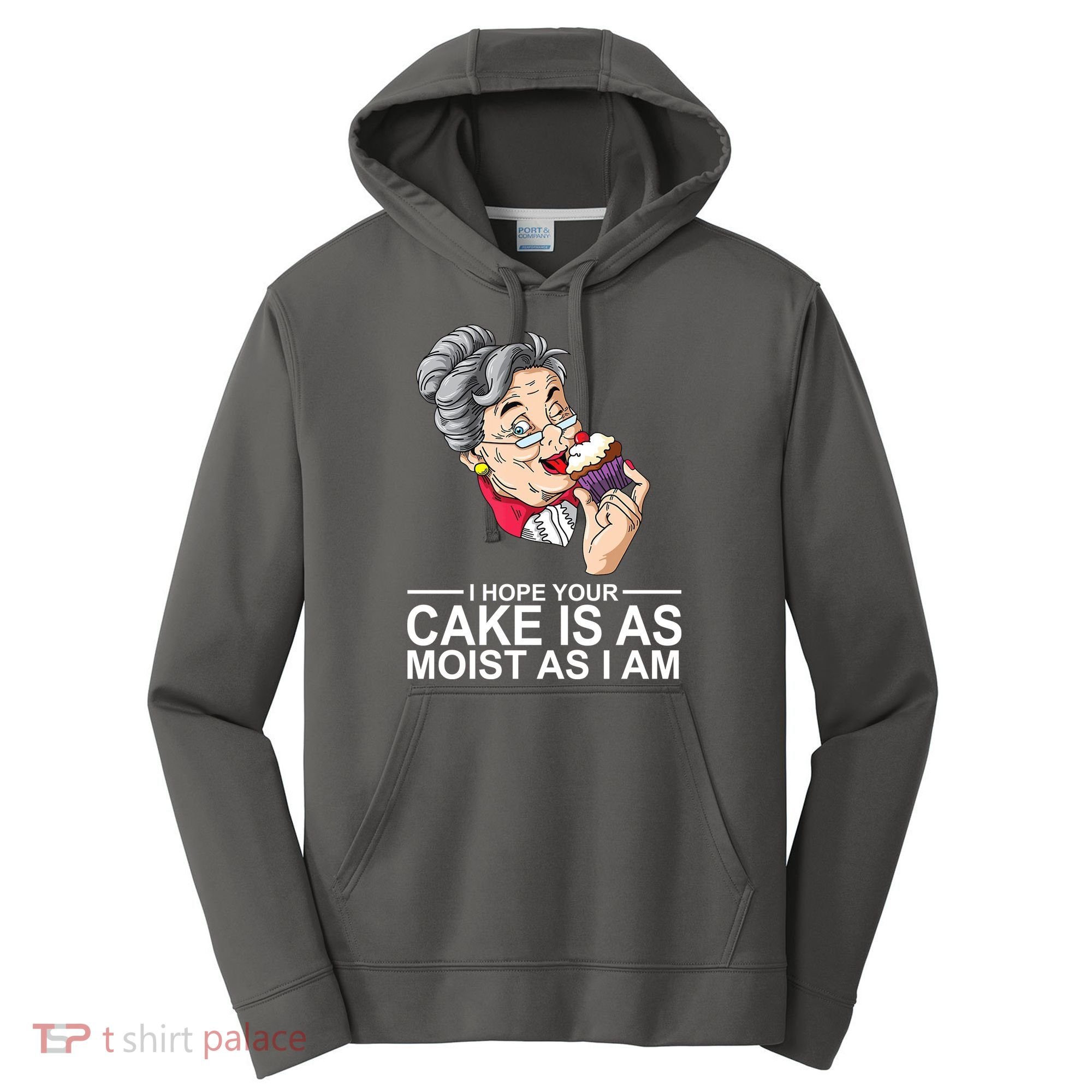 I Hope Your Cake Is As Moist As I Am Funny Performance Fleece Hoodie
