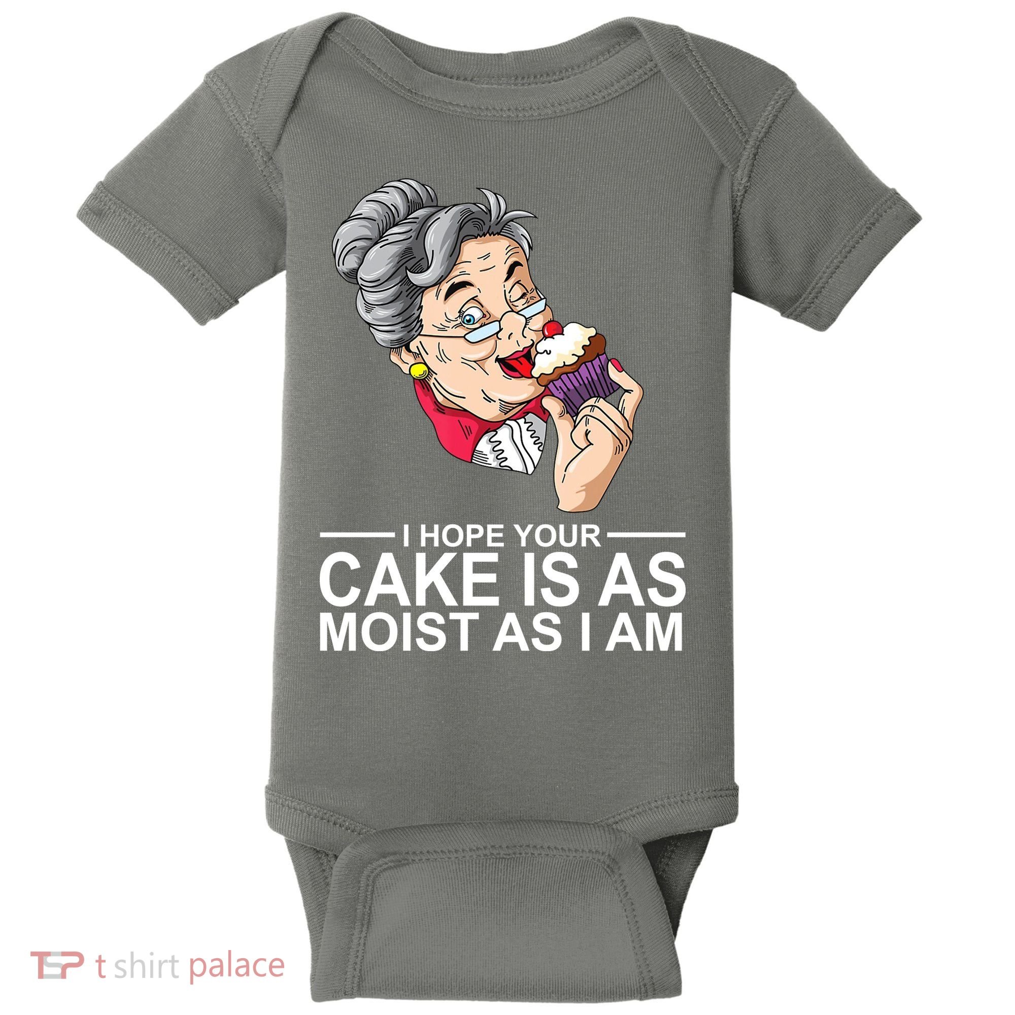 I Hope Your Cake Is As Moist As I Am Funny Baby Bodysuit