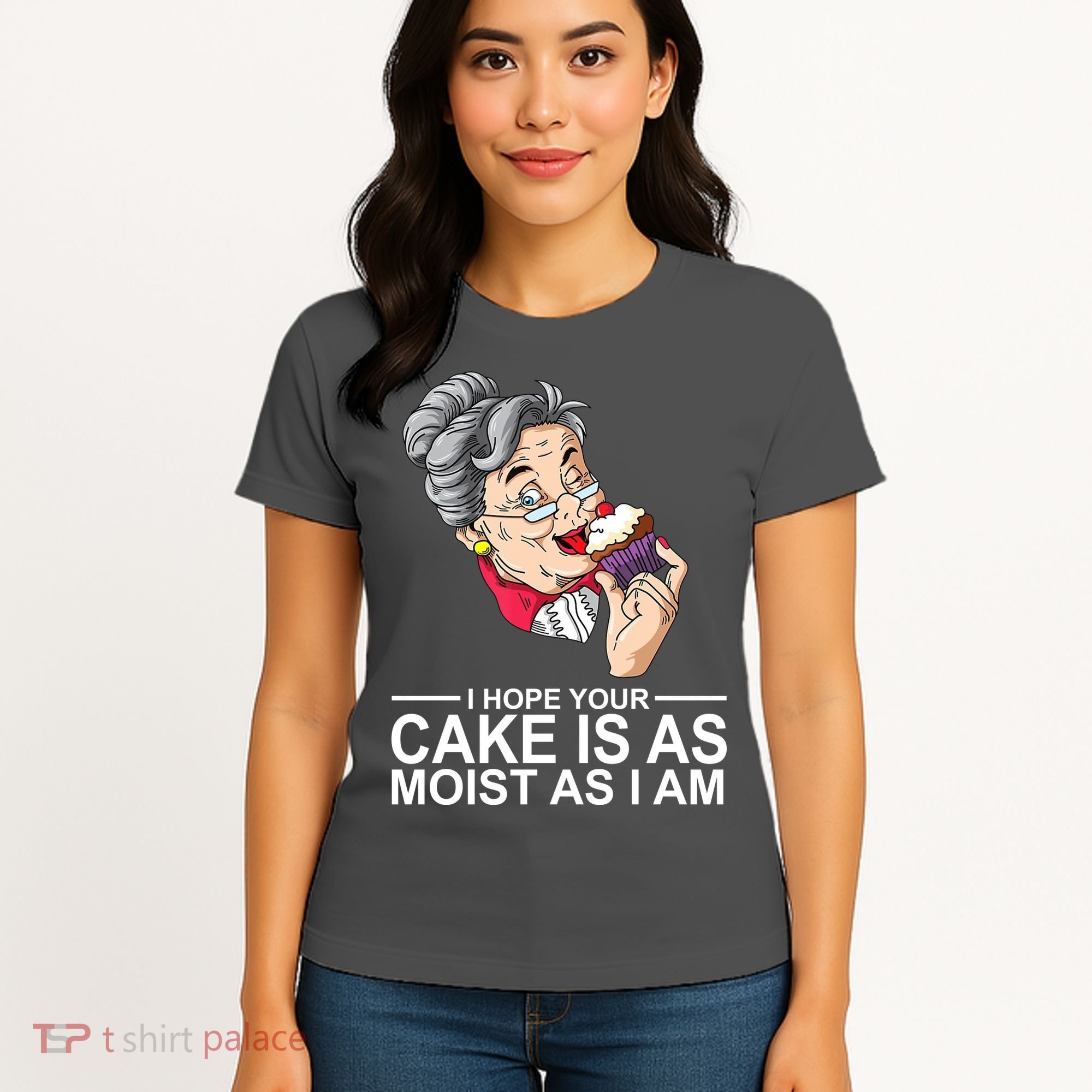 I Hope Your Cake Is As Moist As I Am Funny Women's T-Shirt