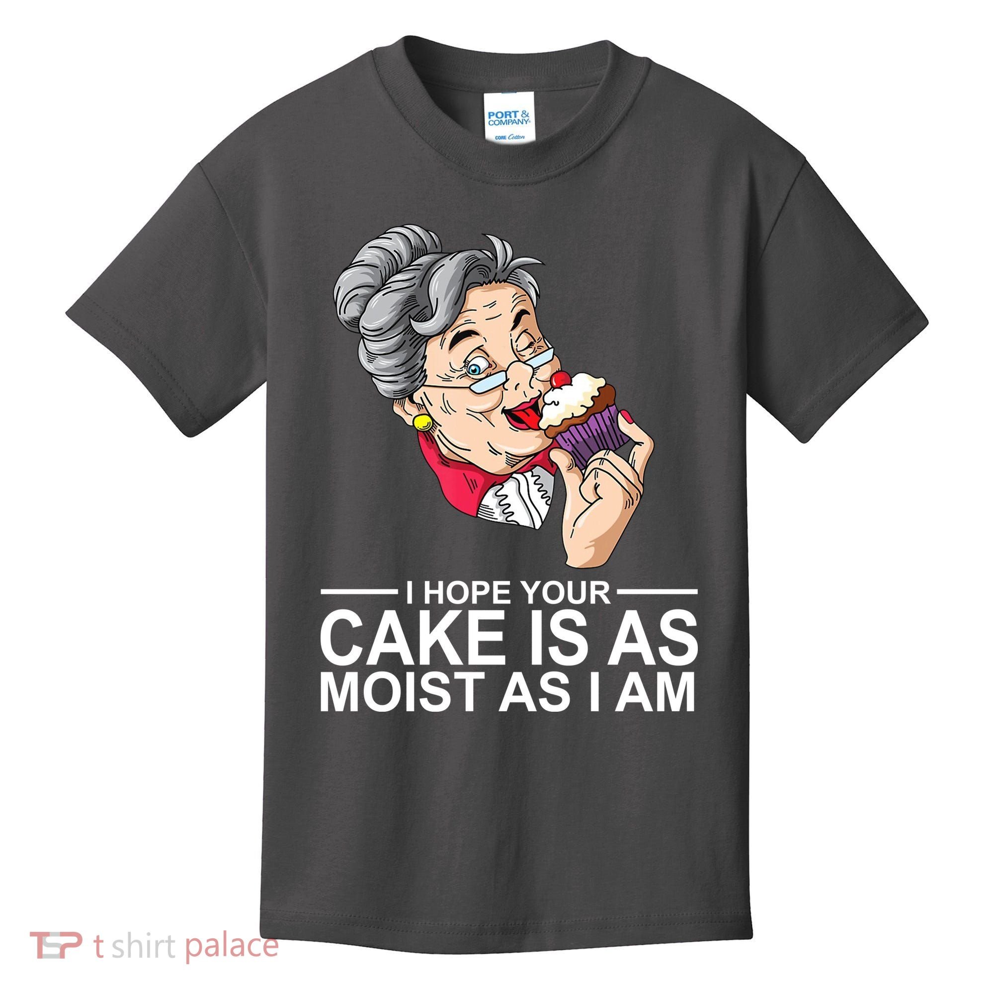 I Hope Your Cake Is As Moist As I Am Funny Kids T-Shirt