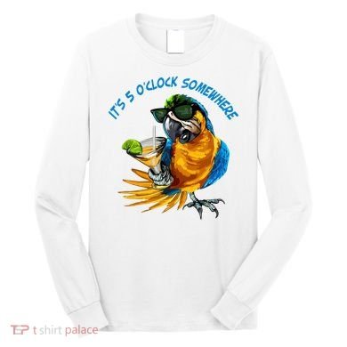 It Is 5 Oclock Somewhere Parrot Drinking Summer Vacation Long Sleeve Shirt