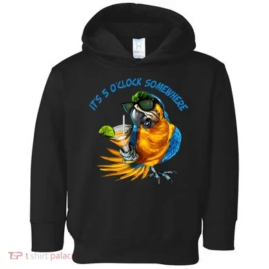 It Is 5 Oclock Somewhere Drinking Parrot Toddler Hoodie