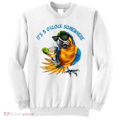 It Is 5 Oclock Somewhere Drinking Parrot Sweatshirt