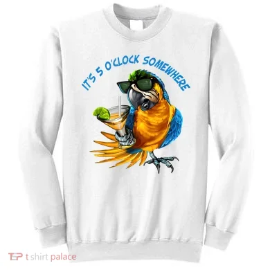 It Is 5 Oclock Somewhere Drinking Parrot Sweatshirt