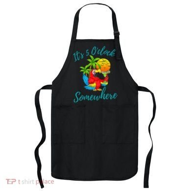 It Is 5 O'clock Somewhere Drinking Parrot Apron