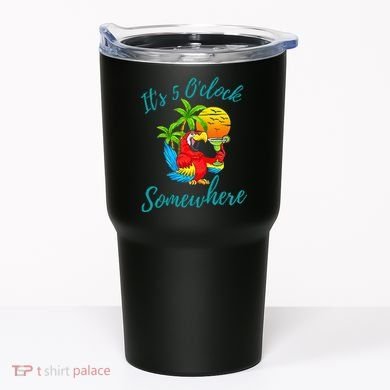 It Is 5 O'clock Somewhere Drinking Parrot Tumbler