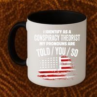 I Identify As A Conspiracy Theorist Pronouns Are Told You So Coffee Mug thumb 2