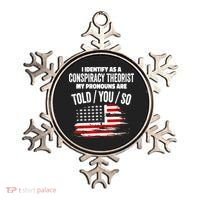 I Identify As A Conspiracy Theorist Pronouns Are Told You So Ornament thumb 0