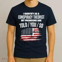 I Identify As A Conspiracy Theorist Pronouns Are Told You So T-Shirt thumb 3