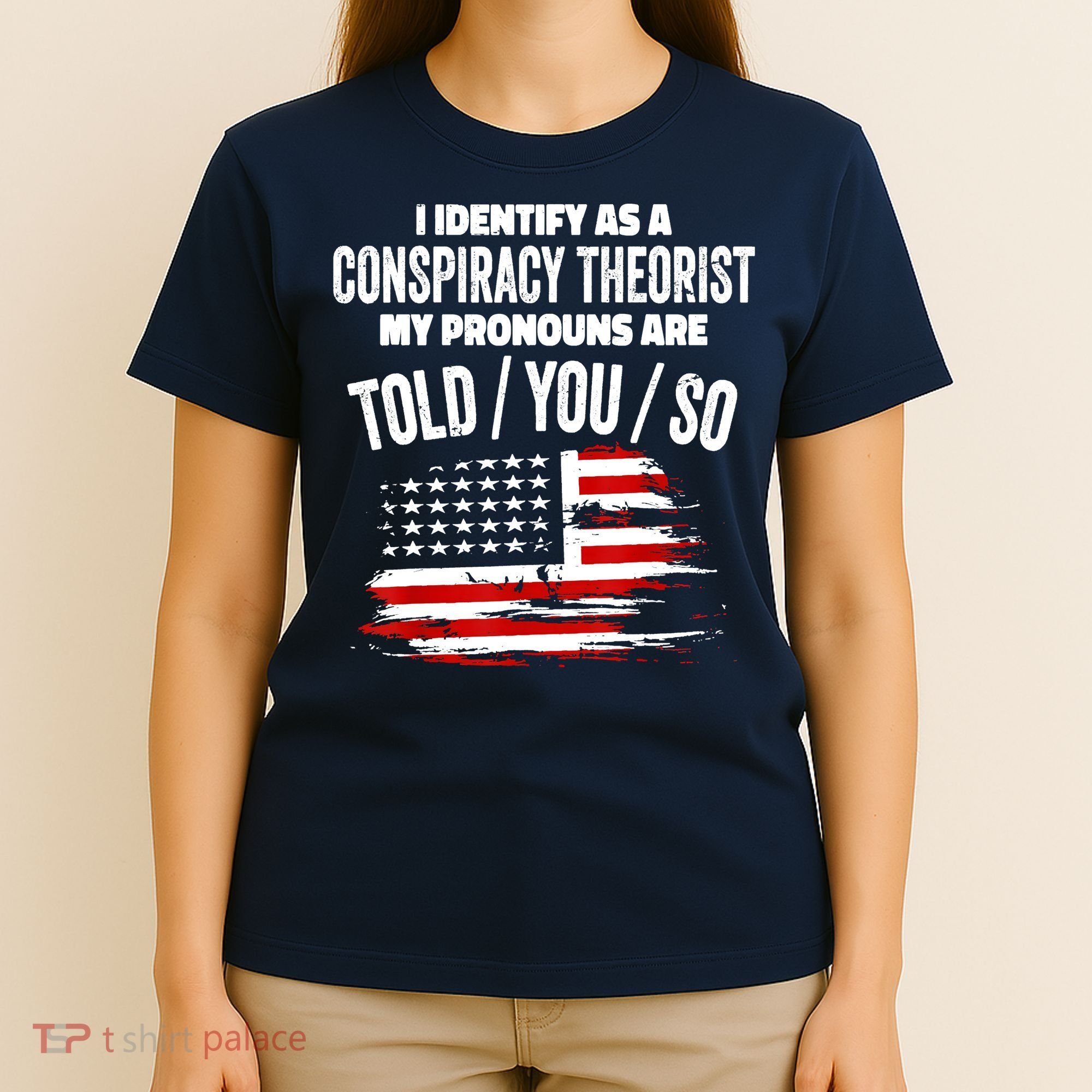 I Identify As A Conspiracy Theorist Pronouns Are Told You So T-Shirt