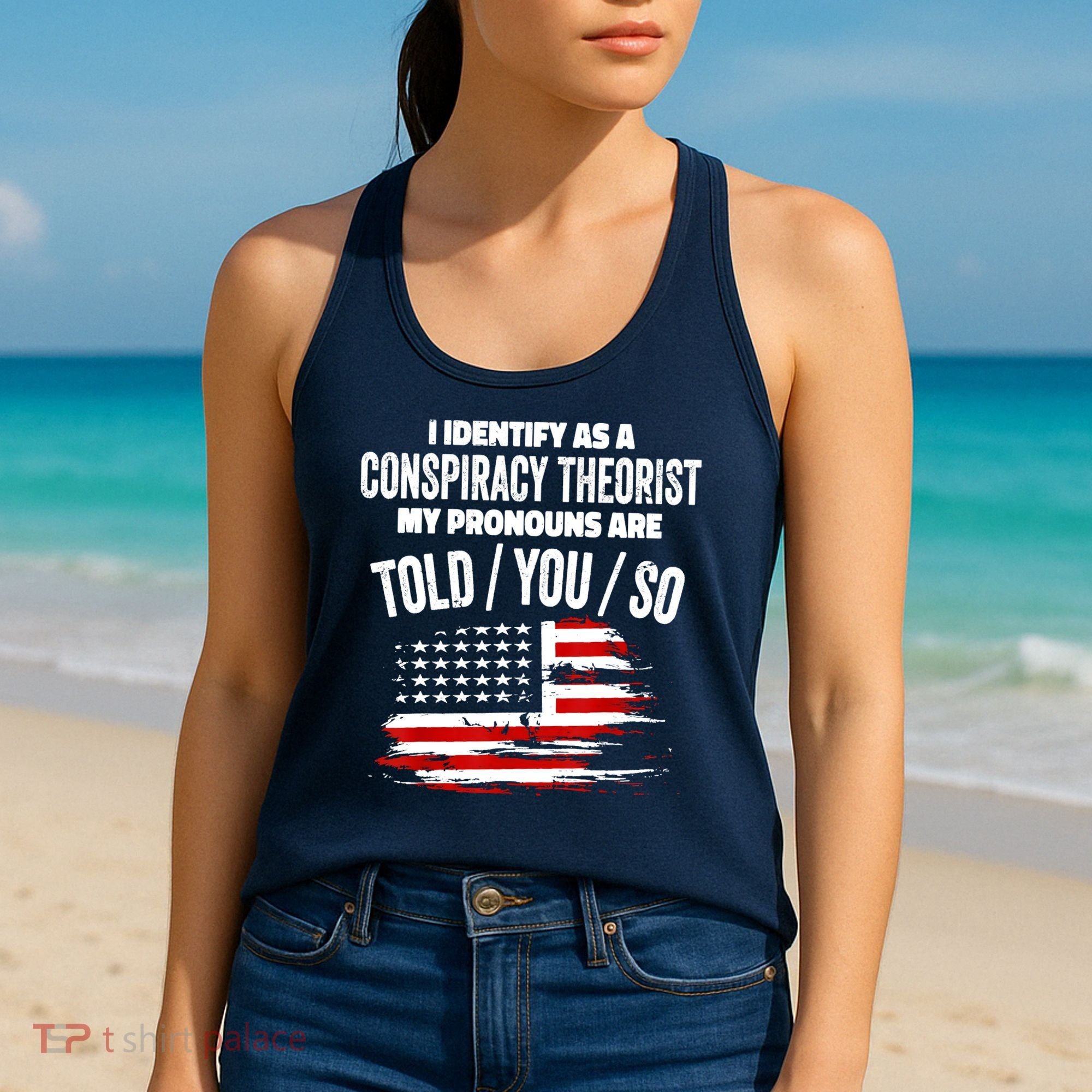 I Identify As A Conspiracy Theorist Pronouns Are Told You So Women's Tank Top