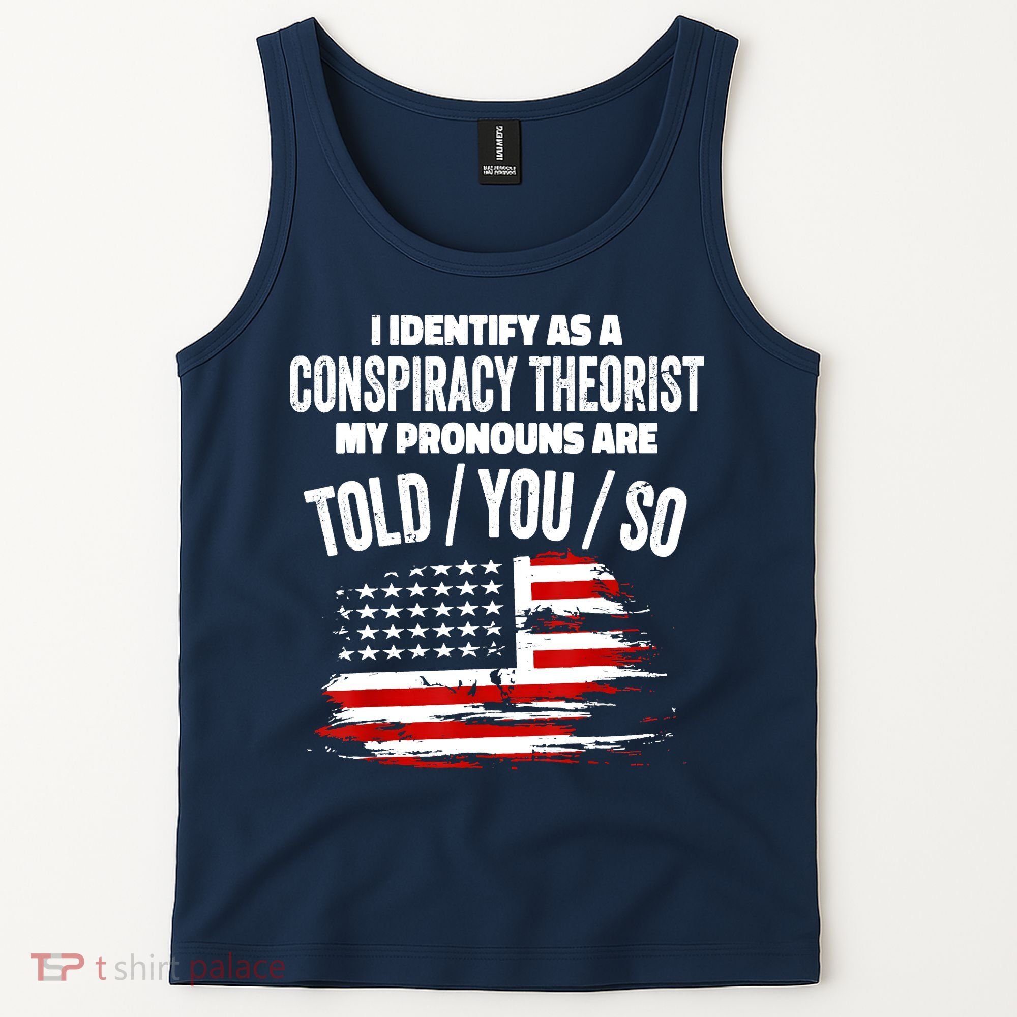 I Identify As A Conspiracy Theorist Pronouns Are Told You So Tank Top