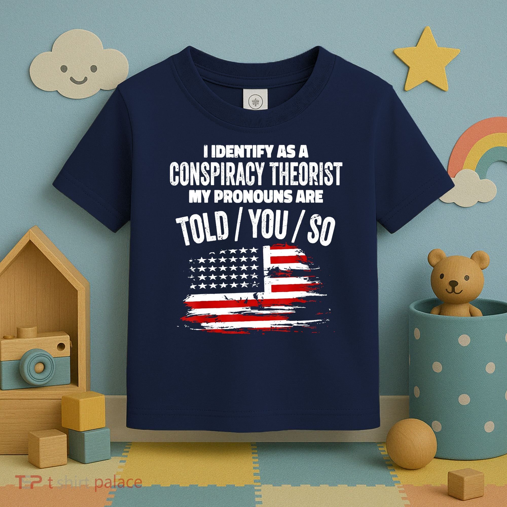 I Identify As A Conspiracy Theorist Pronouns Are Told You So Toddler T-Shirt