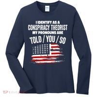 I Identify As A Conspiracy Theorist Pronouns Are Told You So Women's Long Sleeve Shirt thumb 0