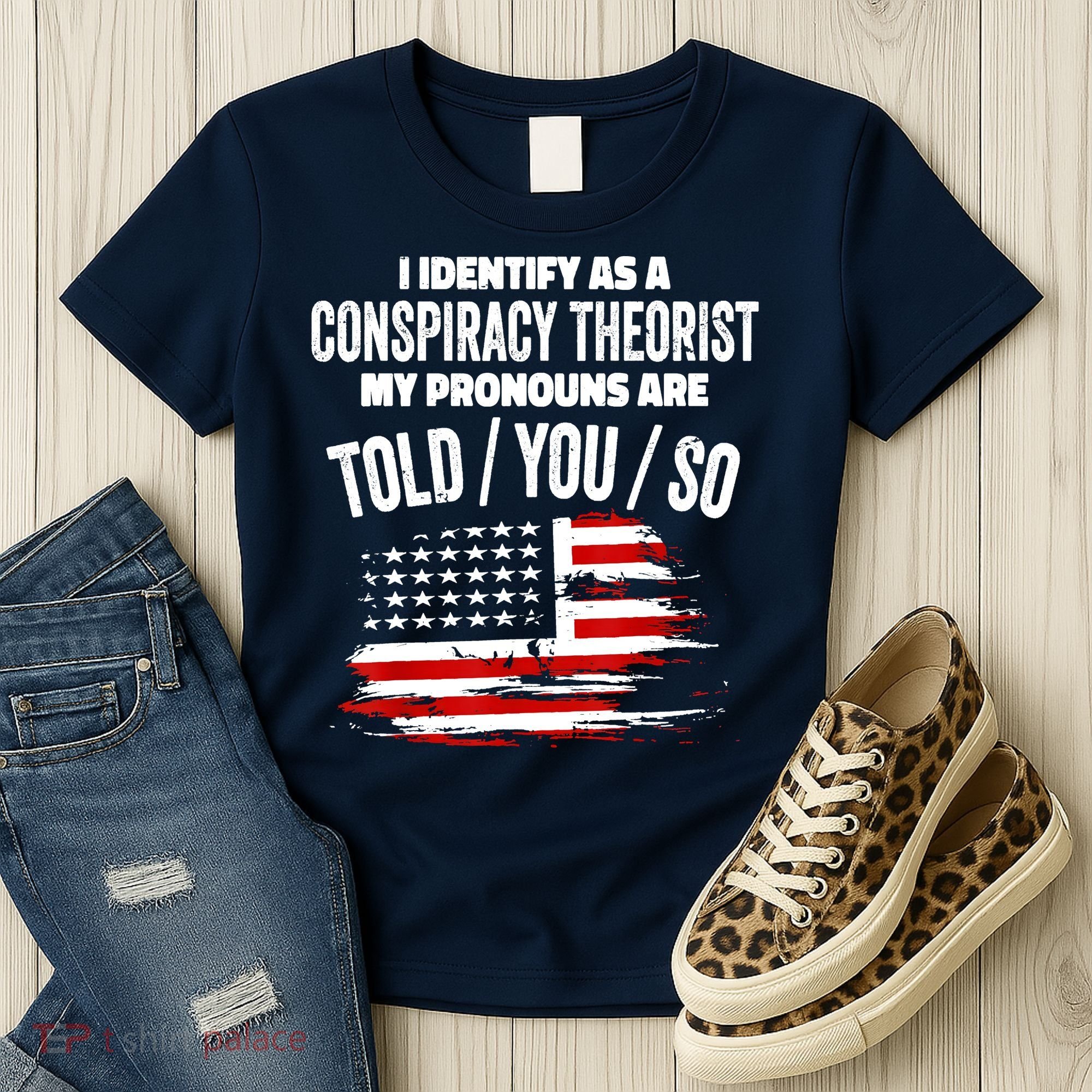 I Identify As A Conspiracy Theorist Pronouns Are Told You So Women's T-Shirt