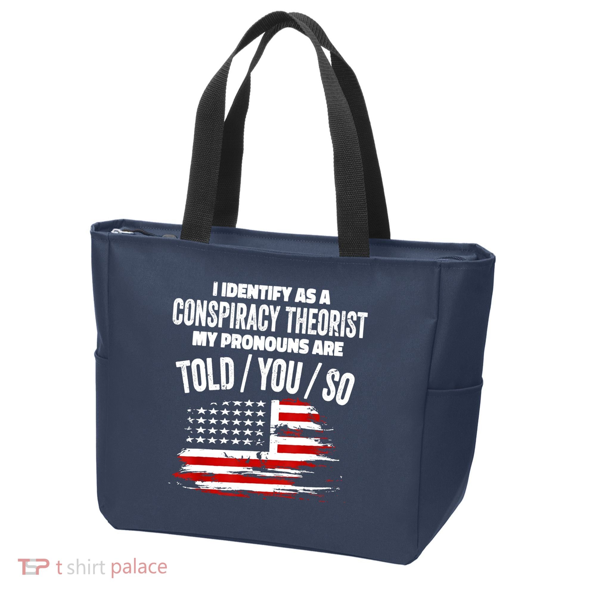 I Identify As A Conspiracy Theorist Pronouns Are Told You So Tote Bag