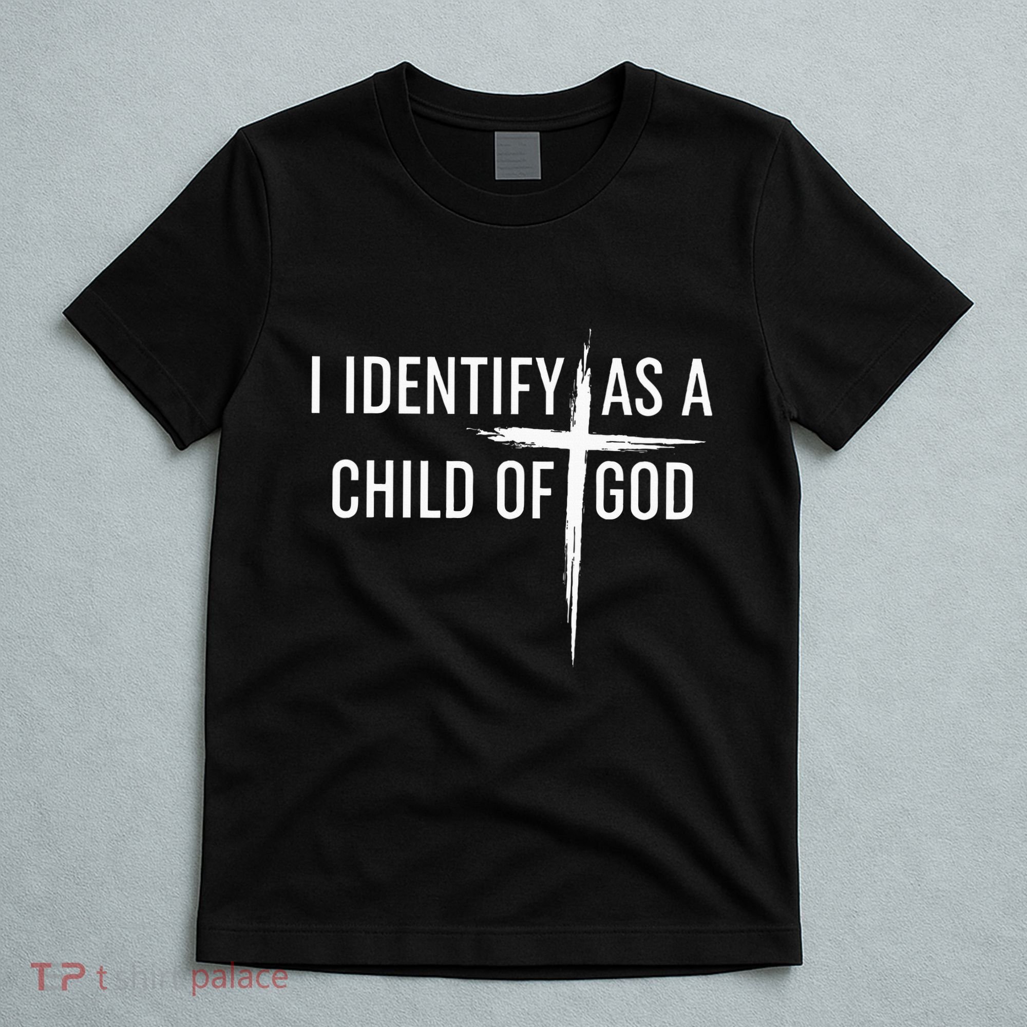I Identify As A Child Of God Christian Funny T-Shirt