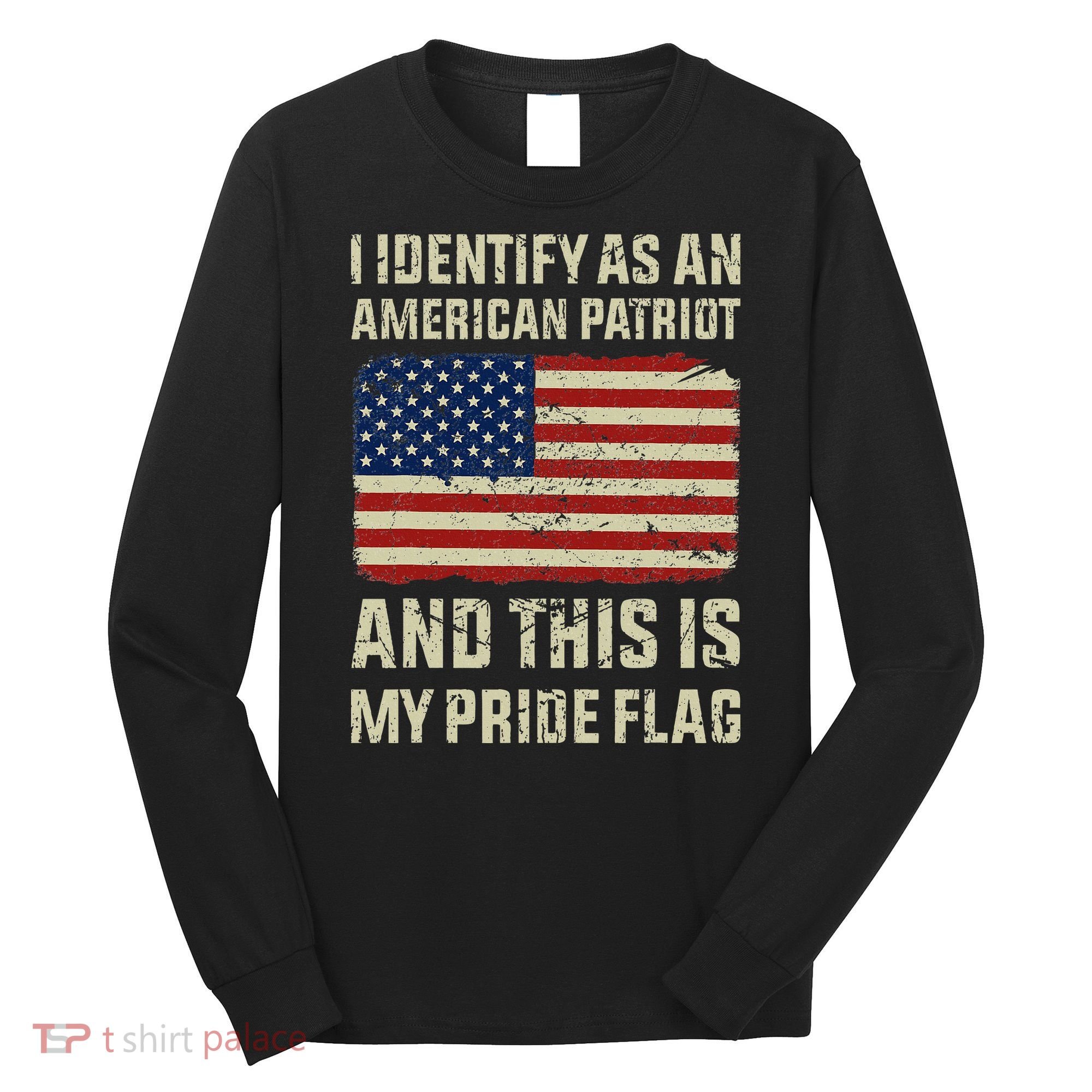 I Identify As An American Patriot This Is My Pride Flag Long Sleeve Shirt