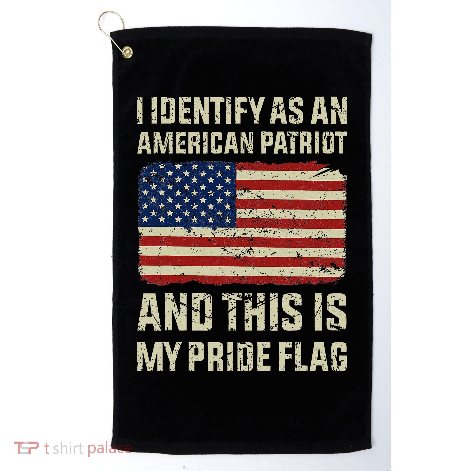 I Identify As An American Patriot This Is My Pride Flag Golf Towel