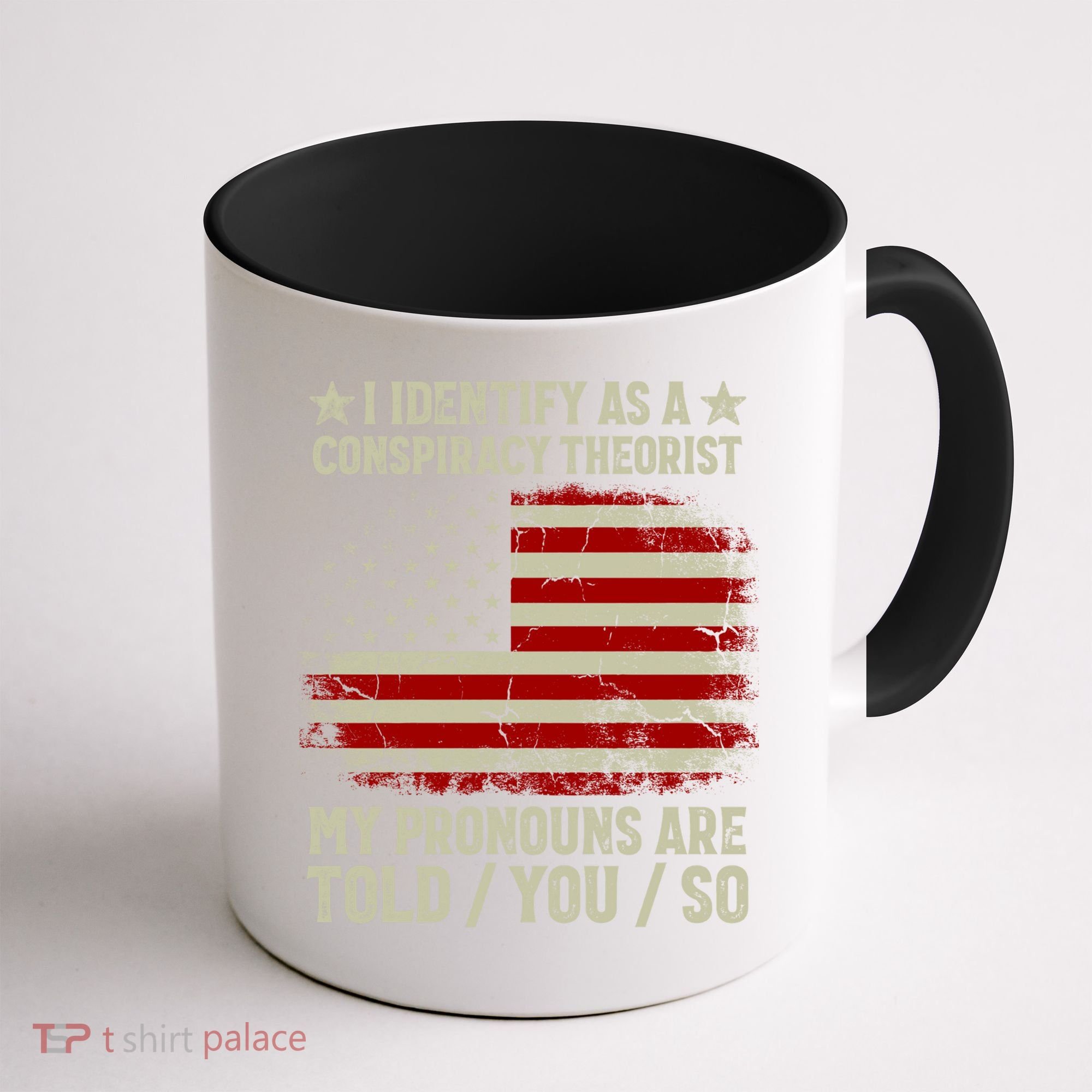 I Identify As A Conspiracy Theorist Pronouns Are Told You So Coffee Mug