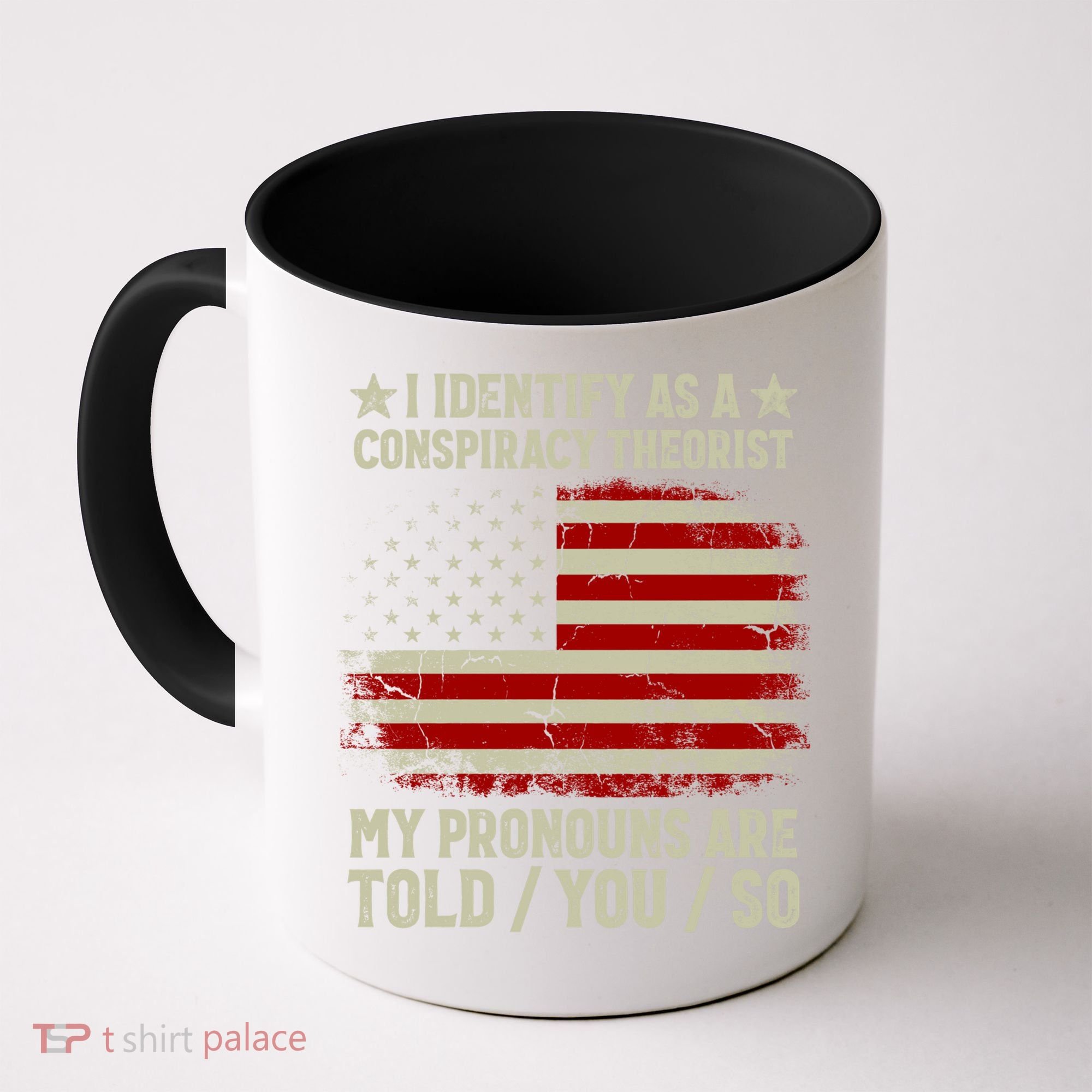 I Identify As A Conspiracy Theorist Pronouns Are Told You So Coffee Mug