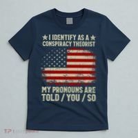 I Identify As A Conspiracy Theorist Pronouns Are Told You So T-Shirt thumb 5