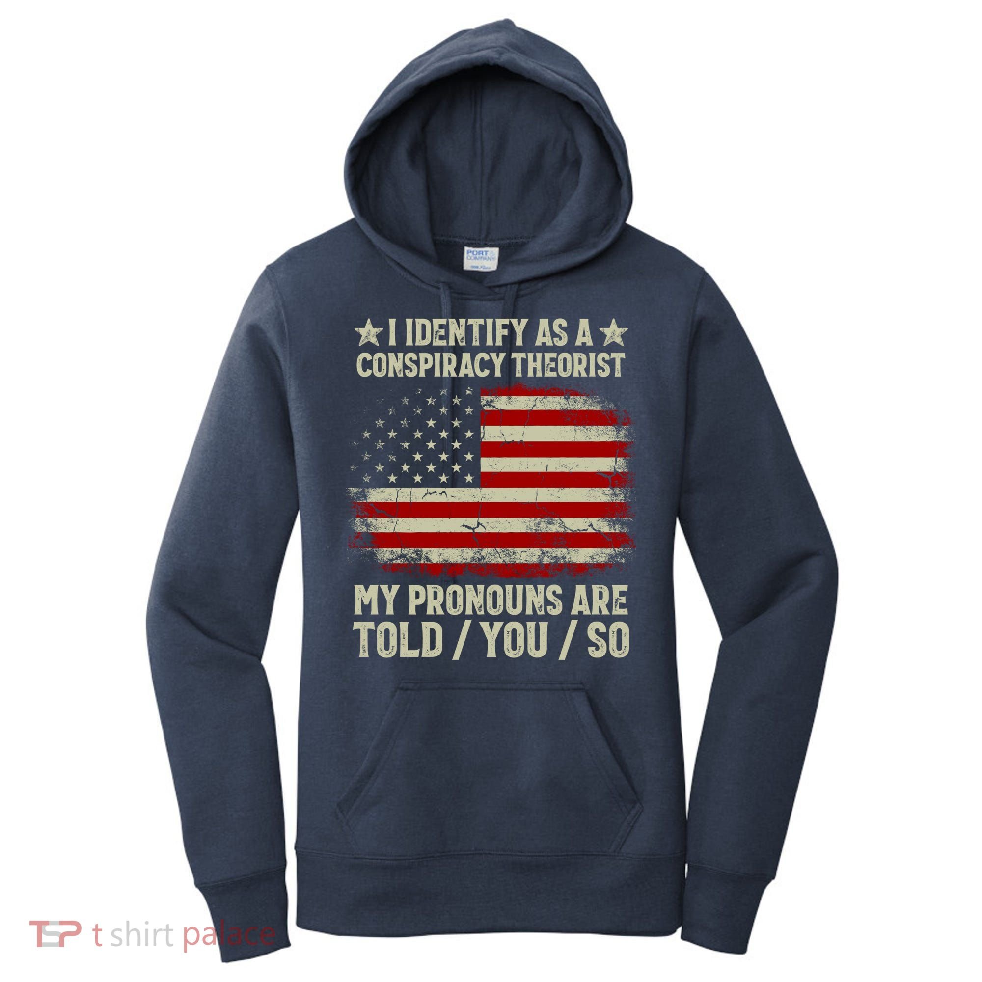 I Identify As A Conspiracy Theorist Pronouns Are Told You So Women's Hoodie