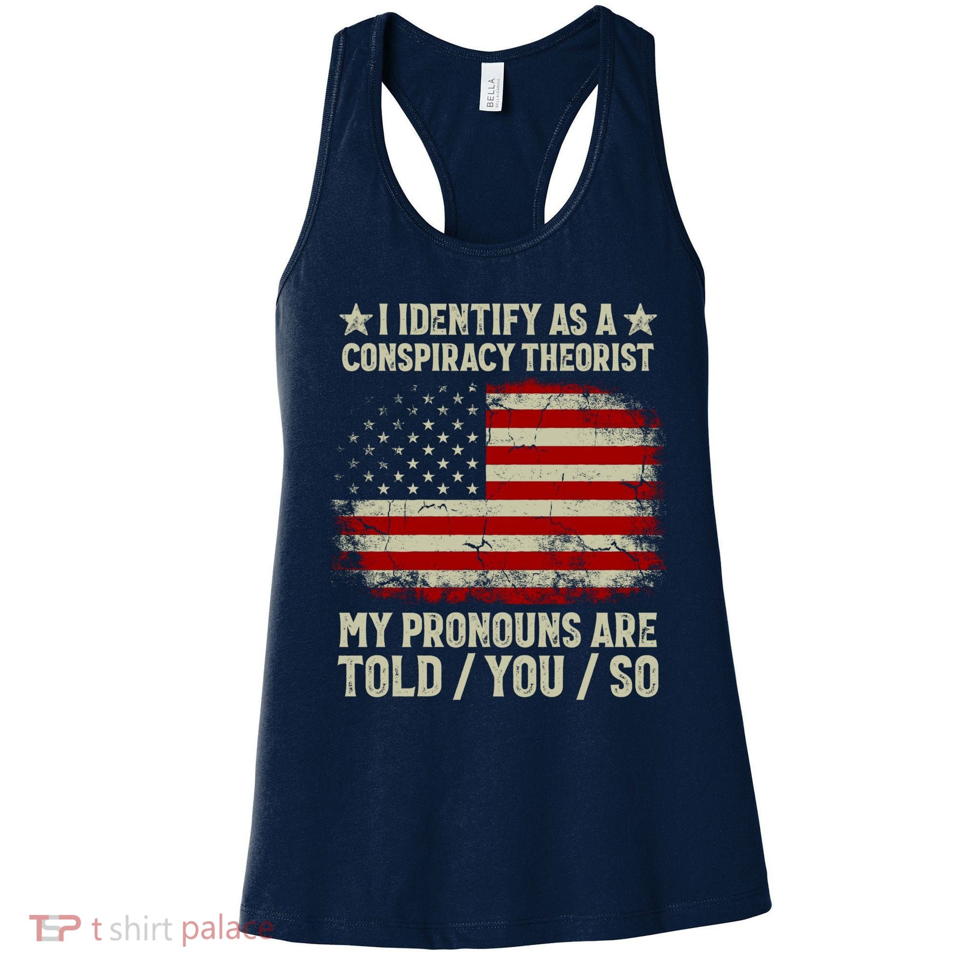 I Identify As A Conspiracy Theorist Pronouns Are Told You So Women's Tank Top