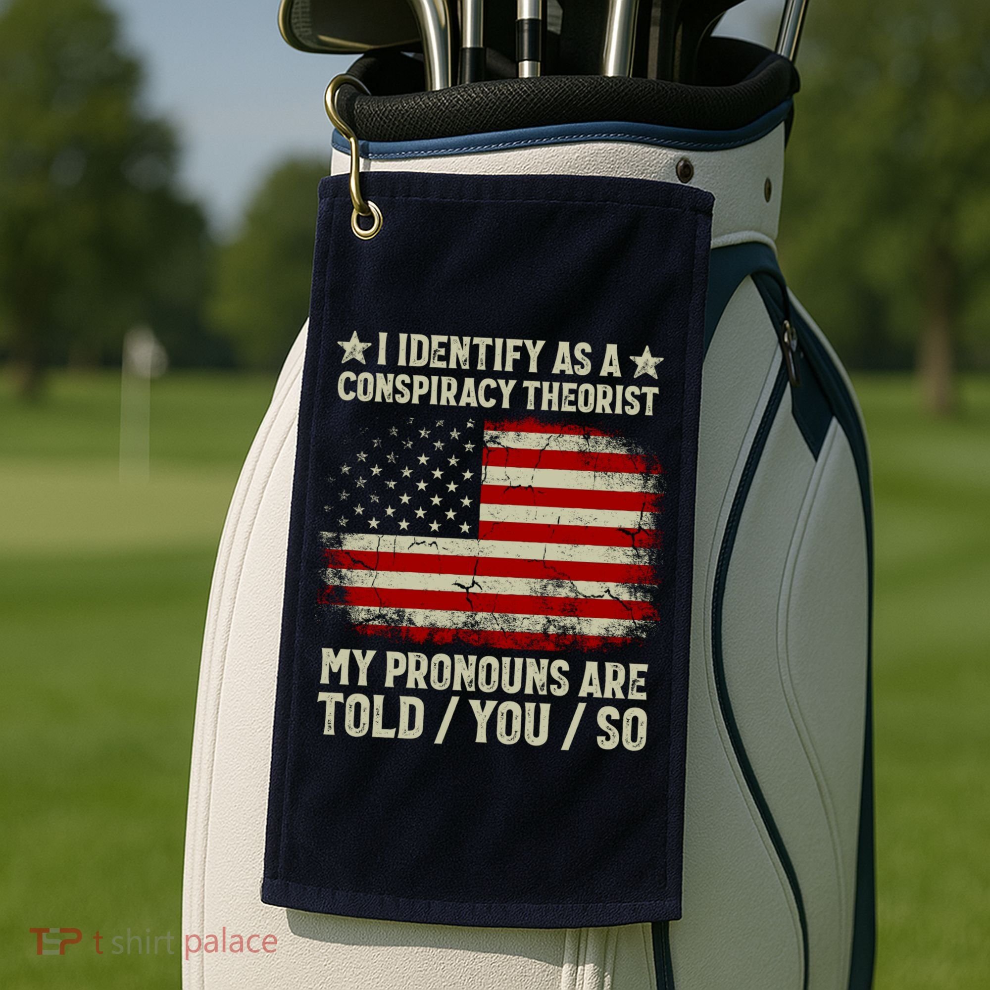 I Identify As A Conspiracy Theorist Pronouns Are Told You So Golf Towel