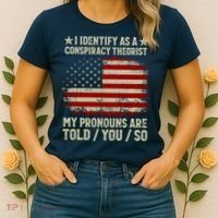 I Identify As A Conspiracy Theorist Pronouns Are Told You So Women's T-Shirt thumb 2