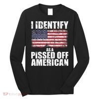I Identify As A Pissed Off American We The People Democracy Long Sleeve Shirt thumb 0