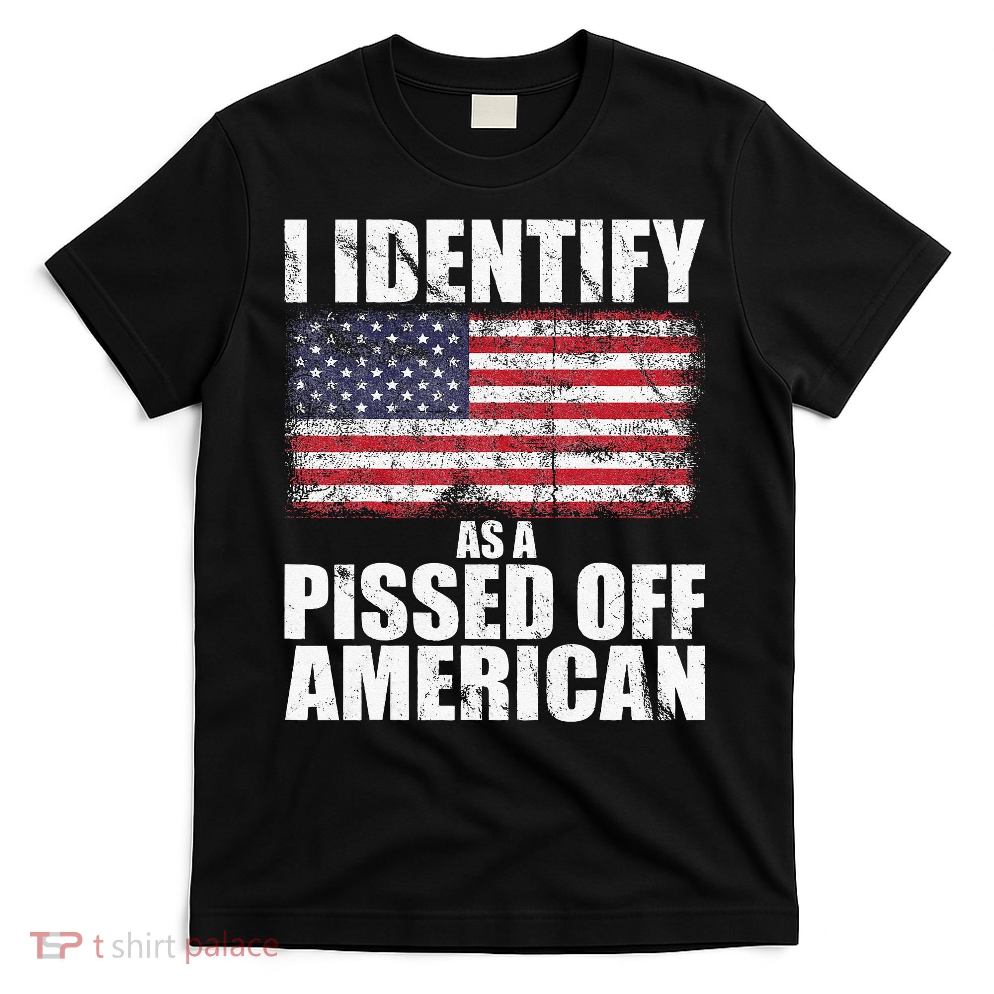 I Identify As A Pissed Off American We The People Democracy T-Shirt