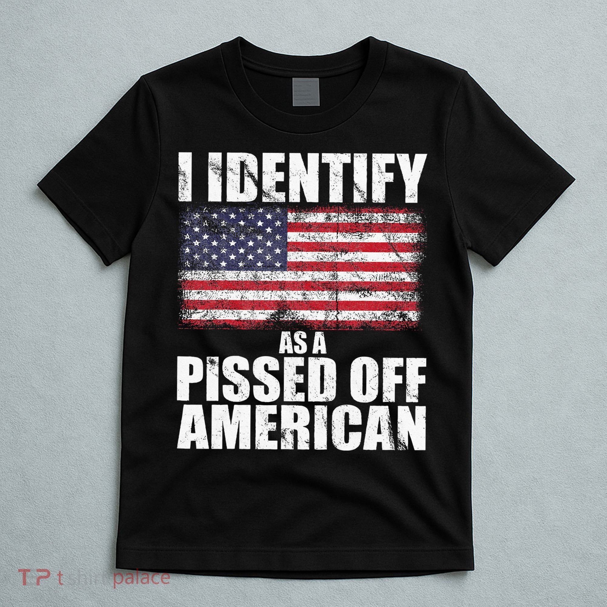 I Identify As A Pissed Off American We The People Democracy T-Shirt