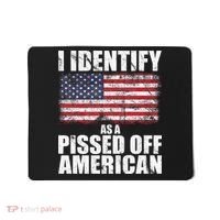 I Identify As A Pissed Off American We The People Democracy Mousepad thumb 0