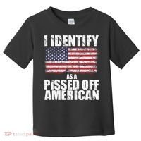 I Identify As A Pissed Off American We The People Democracy Toddler T-Shirt thumb 0
