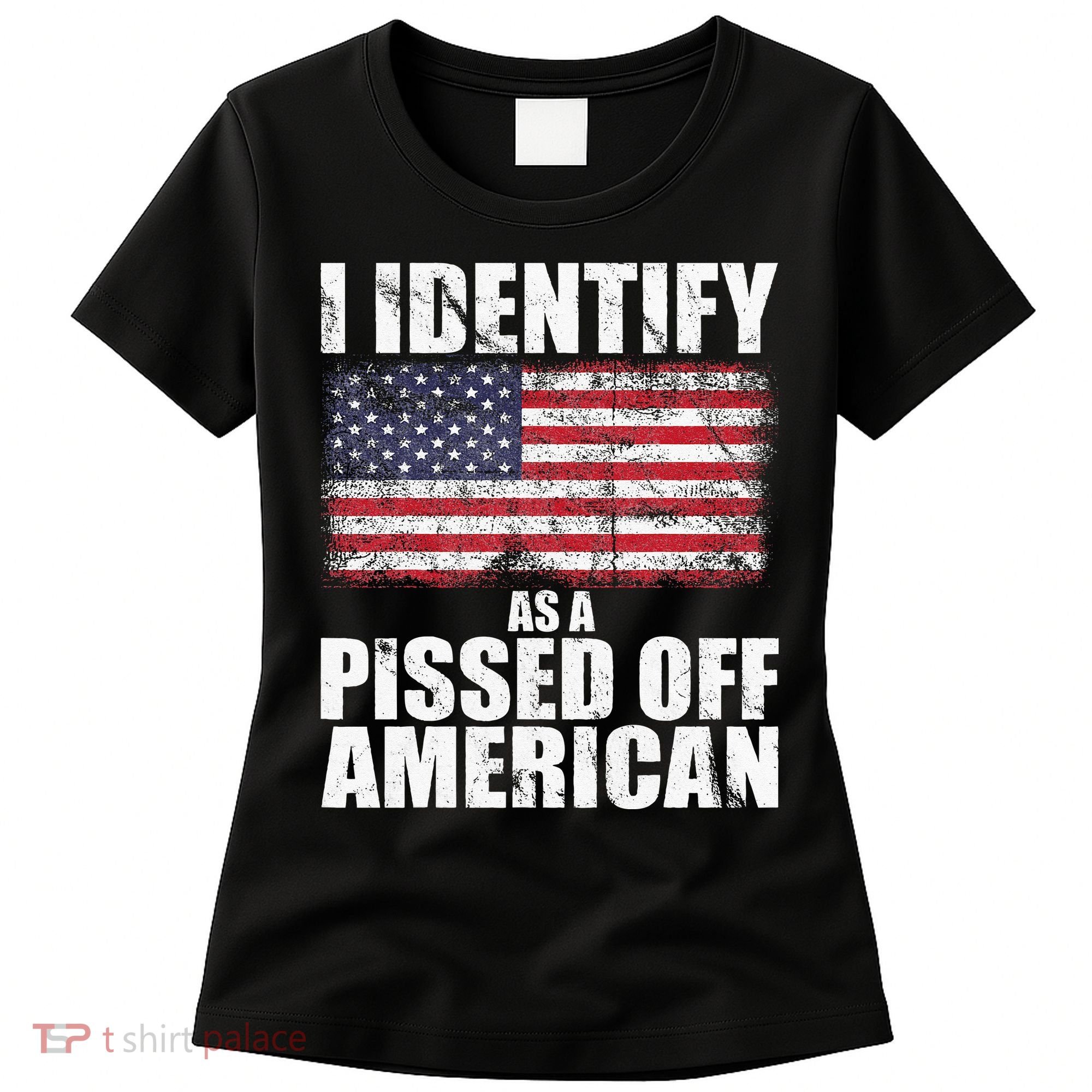 I Identify As A Pissed Off American We The People Democracy Women's T-Shirt