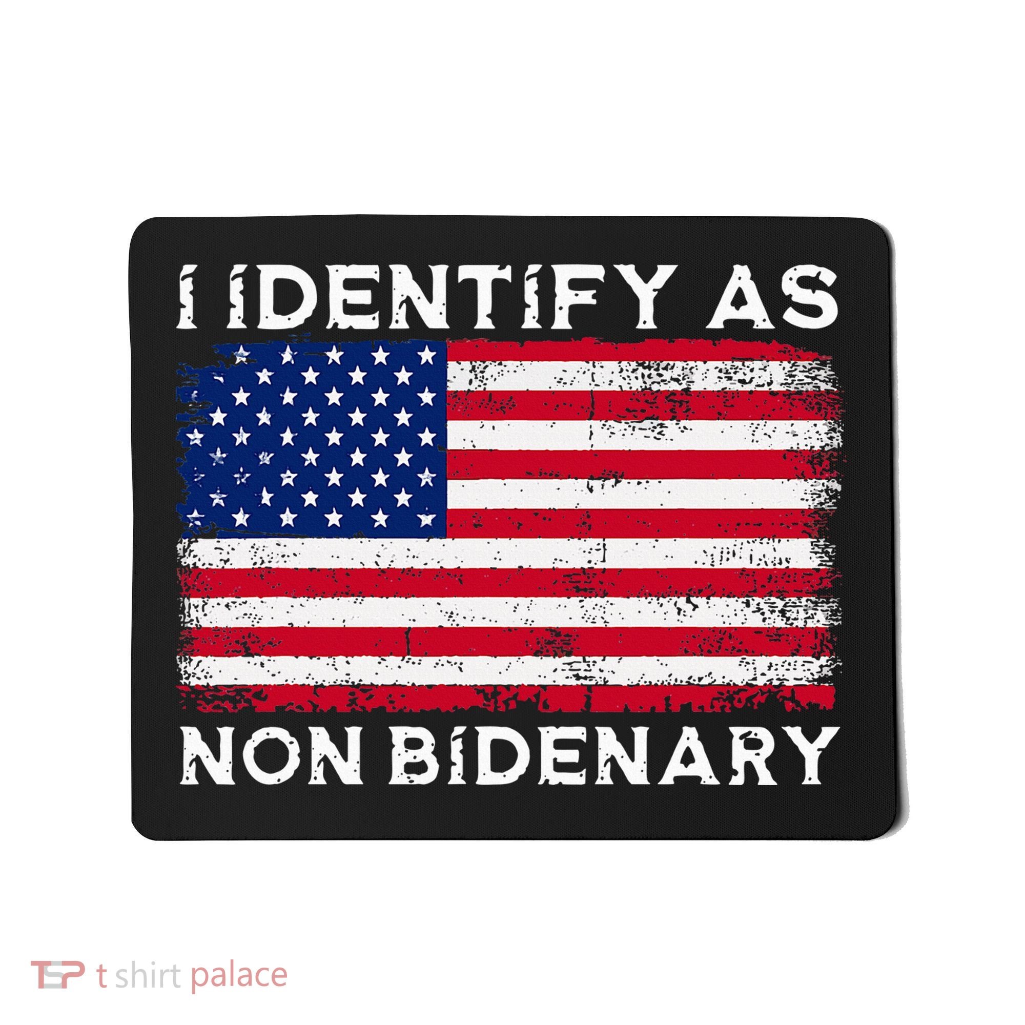 I Identify As Non Bidenary Patriot American Flag 4th Of July Mousepad