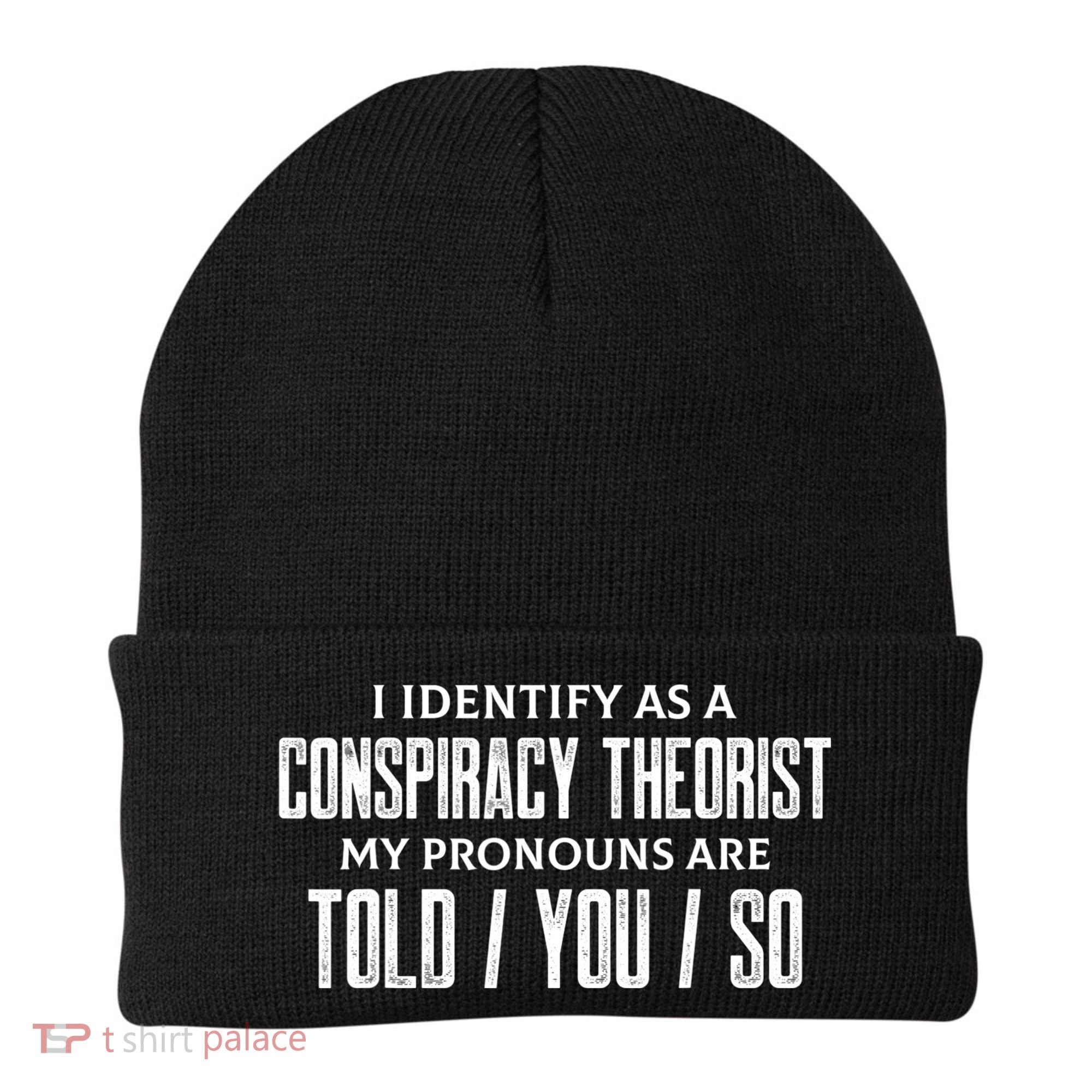 I Identify As A Conspiracy Theorist Pronouns Are Told You So Beanie