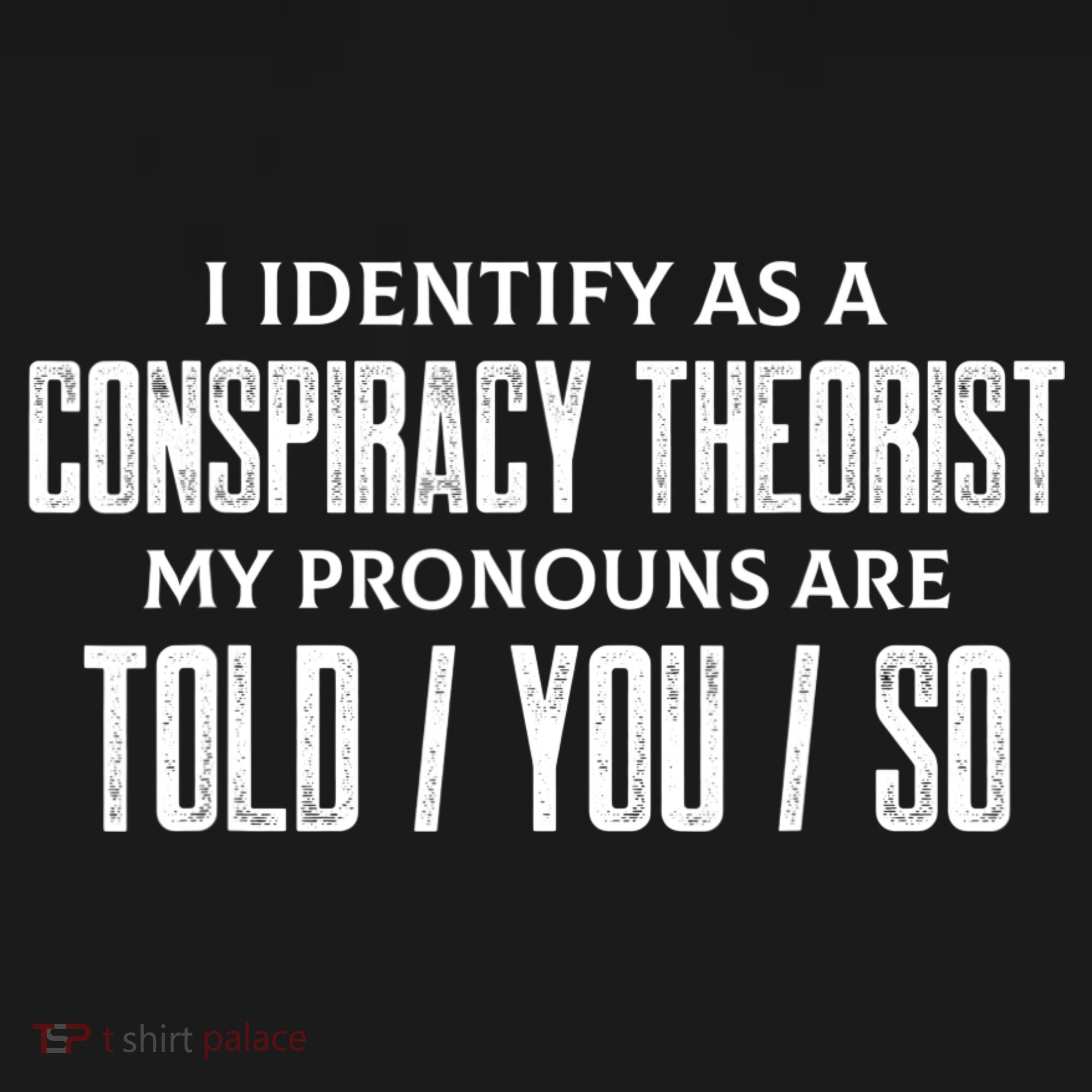 I Identify As A Conspiracy Theorist Pronouns Are Told You So Women's Hoodie