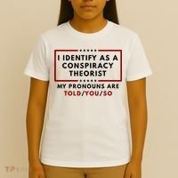 I Identify As A Conspiracy Theorist My Pronouns Are Told T-Shirt thumb 4