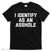 I Identify As An Asshole T-Shirt thumb 0