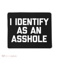 I Identify As An Asshole Mousepad thumb 0
