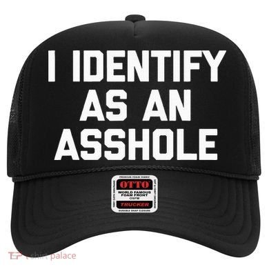 I Identify As An Asshole Hat