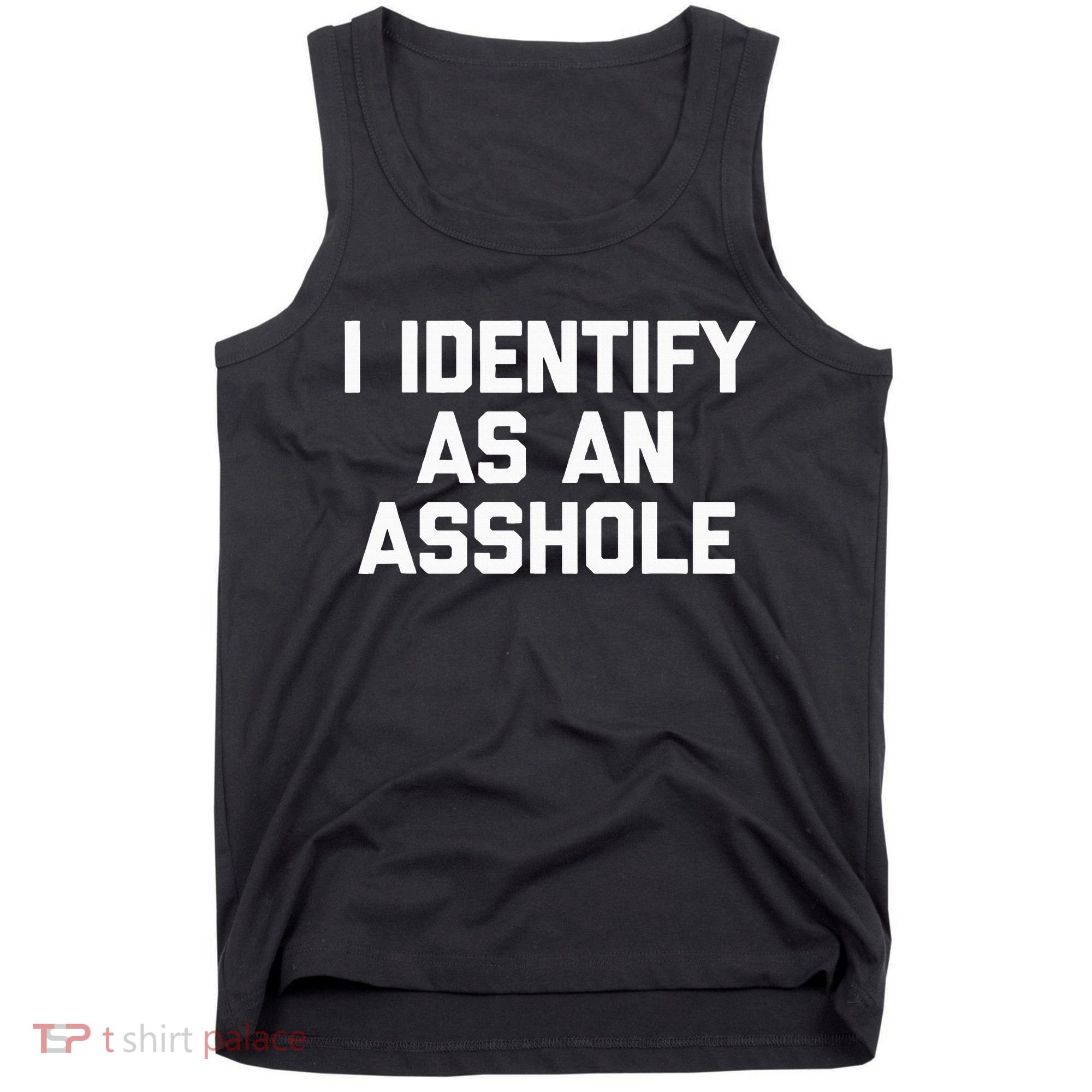 I Identify As An Asshole Tank Top