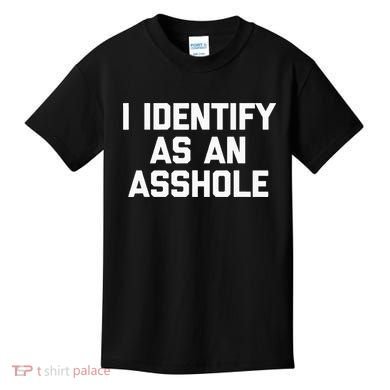 I Identify As An Asshole Kids T-Shirt