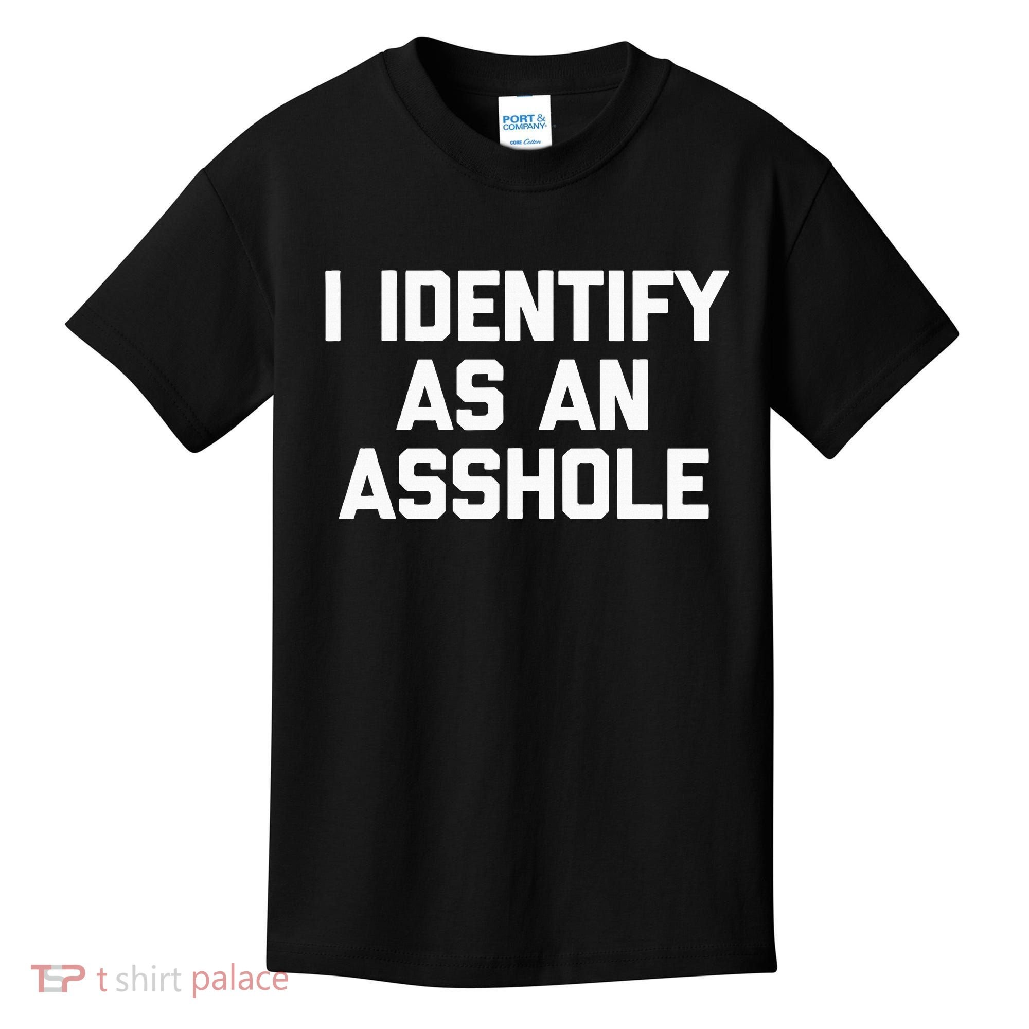 I Identify As An Asshole Kids T-Shirt