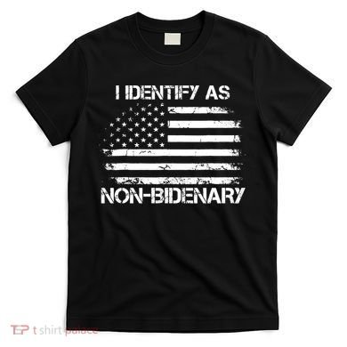 I Identify As Non Bidenary American Flag T-Shirt